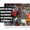 Non, il n’y a pas eu d’accident de bus transportant des partisans de l’opposition à un meeting à Abidjan